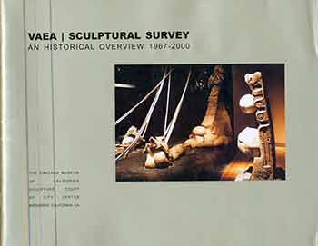 Item #18-9183 VAEA, Sculptural Survey: An Historical Overview 1967-2000. (Catalog of an exhibition held at the Oakland Museum of California Sculpture Court at City Center, September 25-November 17, 2000.). Vaea, Gerald Nordland, Carl Worth, Mac McCloud, Oakland Museum of California.