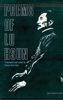 Item #18-9211 Poems of Lu Hsun. Xun Lu, Hsin-chyu Huang.