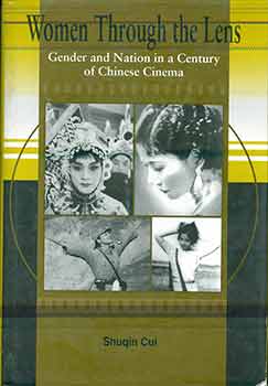 Shuqin Cui - Women Through the Lens: Gender and Nation in a Century of Chinese Cinema. (Signed by Judy Stone on the Title Page)