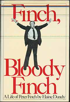 Item #18-9228 Finch, Bloody Finch: A Life of Peter Finch. (Signed on title page by author Elaine...