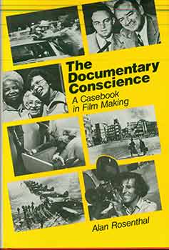 Item #18-9229 Documentary Conscience: a Casebook in Film-Making. Alan Rosenthal
