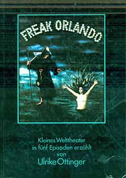 Item #18-9246 Freak Orlando. Kleines Welttheater in fünf Episoden erzählt. Ulrike Ottinger