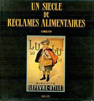 Item #18-9397 Un Siècle de Reclames Alimentaires. Avec la complicité de Foré. Préface de...