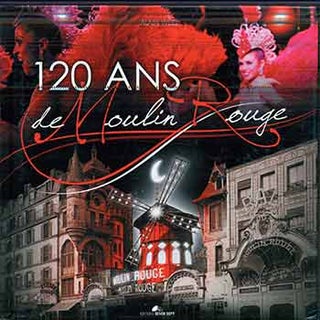Item #18-9398 120 Ans De Moulin Rouge. Alain Weill