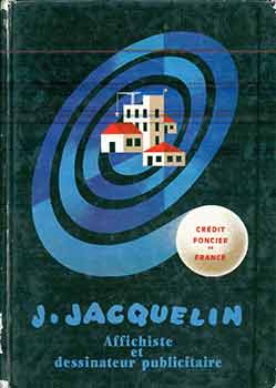 Item #18-9402 Jean Jacquelin, Affichiste et Dessinateur Publicitaire. Jean Jacquelin, Anne-Claude...