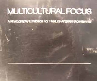 Item #18-9892 Multicultural Focus : A Photography Exhibition for the Los Angeles Bicentennial....
