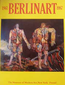 Item #18-9956 BERLINART : 1961-1987. ed. Kynaston McShine, Rene Block, Laurence Kardish, Kynaston...