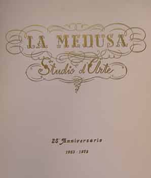 Item #18-9977 La Medusa Studio d’Arte : 25 Anniversario 1953 - 1978. Claudio Bruni Sakraischik,...