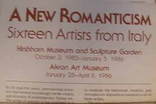 Item #18-9991 A New Romanticism : Sixteen Artists from Italy. Exhibition, Hirshhorn Museum and...