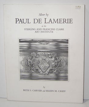 Item #185-9 Silver by Paul de Lamerie at the Sterling and Francine Clark Art Institute. Beth S....