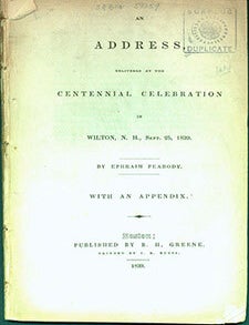 Item #19-0399 An Address Delivered at the Centennial Celebration in Wilton, N. H., Sept. 25, 1839. With an Appendix. Ephraim Peabody.