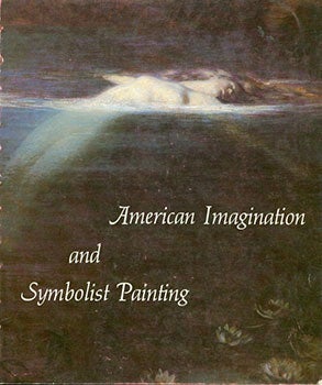 Item #19-0955 American Imagination and Symbolist Painting. Charles C. Eldredge, New York.