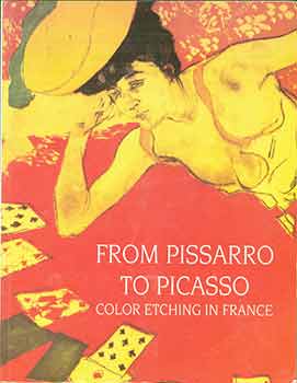 Item #19-10018 From Pissarro to Picasso: Color Etching in France. Phillip Cate, Marianne Grivel