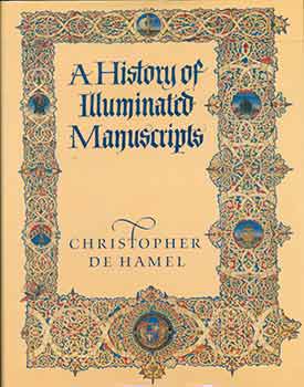 Item #19-10033 A History of Illuminated Manuscripts. Christopher De Hamel