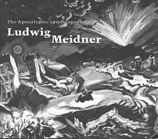 Item #19-10109 The Apocalyptic Landscapes of Ludwig Meidner. Carol S. Eliel