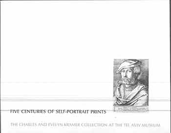 Item #19-10123 FIVE CENTURIES SELF-PORTRAIT PRINTS; The Charles and Evelyn Kramer Collection at the Tel Aviv Museum. Loys Delteil, Harold J. Wright.