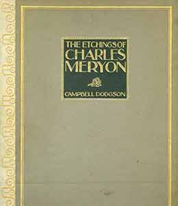 Dodgson, Campbell; Holme, Geoffrey - The Etchings of Charles Meryon. [Early Edition]