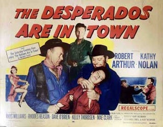 Item #19-1925 The Desperados Are In Town. Regal Films, Twentieth Century Fox, Kurt Neumann, Kathy...