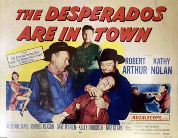 Item #19-1925 The Desperados Are In Town. Regal Films, Twentieth Century Fox, Kurt Neumann, Kathy Nolan Robert Arthur, Rhys Williams, distrib.