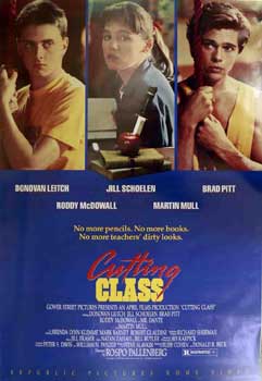 Gower Street; Rudy Cohen, Donald R. Beck (prod); Directed by Rospo Pallenberg. With Donovan Leitch Jr., Jill Schoelen, Brad Pitt, Roddy McDowall. - Cutting Class