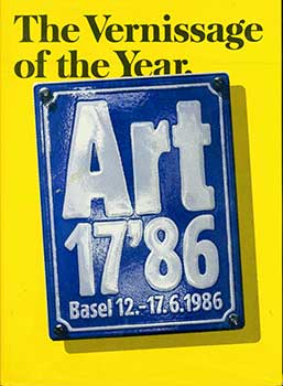 Item #19-2723 The Vernissage of the Year. Art 17’86. Basel 12.-17.6.1986. Internationale...