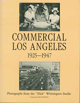 Item #19-2801 Commercial Los Angeles 1925-1947. Photographs from the “DICK” WHITTINGTON STUDIO. Bill Bradley.
