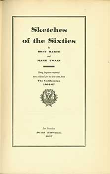 Item #19-2804 Sketches of the Sixties. Being Forgotten Material Now Collected For the First Time From The Californian, 1864-67. Mark Twain Bret Harte.