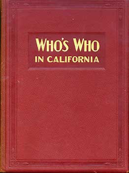 Justice B. Detwiler (Editor) - Who's Who in California, a Biographical Directory 1928-29. Being a History of California As Illustrated in the Lives of the Builders and Defenders of the State, and of the Men and Women Who Are Doing the Work and Molding the Thought of the Present Time. Royal Edition