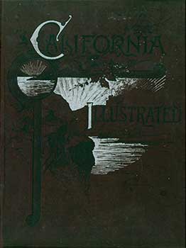Item #19-2998 California Illustrated: Including A Trip Through Yellowstone Park. 1892 Edition. R....