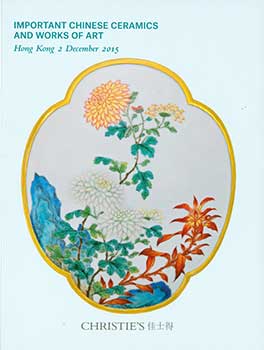 Item #19-3049 Important Chinese Ceramics And Works Of Art. Hong Kong. December 2, 2015. Sale # BEGONIA-3472. Lot #s 3101-3337. Christie’s, Hong Kong.