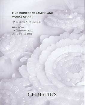 Item #19-3072 Fine Chinese Ceramics and Works of Art. London. November 10, 2015. Sale # JUNYAO-10377. Lot #s 51-389. Christie’s, London.