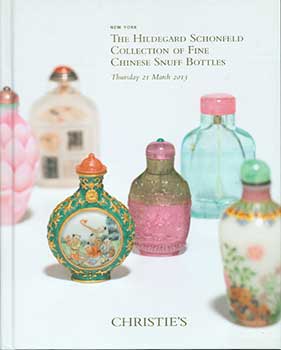 Item #19-3083 The Hildegard Schonfeld Collection of Fine Chinese Snuff Bottles. New York. March...