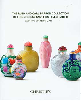 Item #19-3104 The Ruth and Carl Barron Collection of Fine Chinese Snuff Bottles: Part II. New...