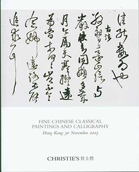 Item #19-3107 Fine Chinese Classical Paintings and Calligraphy. Hong Kong. November 30, 2015. Sale # WANG DUO-3464. Lot #s 801-1002. Christie’s, Hong Kong.