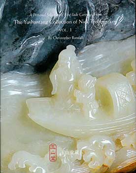 Item #19-3108 A Personal Selection of Fine Jade Carvings From The Yushantang Collection of Nick Troubetzkoy, Vol. 1. Christopher Randall.
