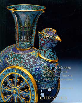 Item #19-3128 Rivers of Color, Chinese Cloisonne, Enamels From Private American Collections. New...
