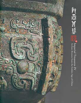 Joyce Gallery (Hong Kong) - Imperial Treasures IV: Archaic Bronzes from the Golden Age of China. November 5-14, 2015