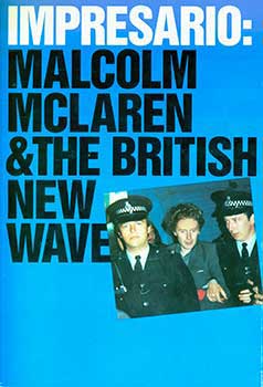 Item #19-3249 Impresario: Malcolm McLaren & The British New Wave. New York. September 16 -...