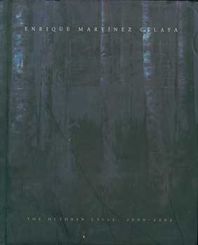 Martnez Celaya, Enrique, Martinez Celaya, Enrique, Siedell, Daniel - Enrique Martinez Celaya - the October Cycle 2000-2002