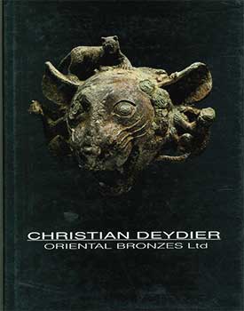 Oriental Bronzes Ltd - Christian Deydier: Oriental Bronzes, Ltd. L'Art Et la Matiere. October 2 - November 14, 1998