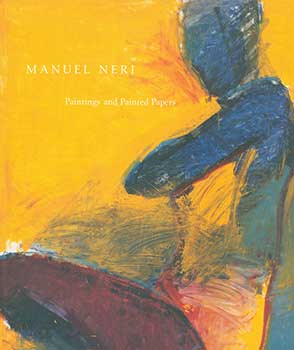 Item #19-3411 Manuel Neri: Paintings And Painted Papers. Jack Cowart