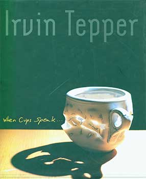 Tepper, Irvin - When Cups Speak: Life with the Cup: A 25-Year Survey