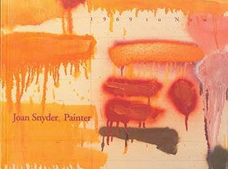 Item #19-3591 Joan Snyder Painter: 1969 to Now. Joan Snyder