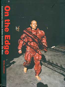 Item #19-3604 On the Edge: Contemporary Chinese Artists Encounter the West. Britta Erickson
