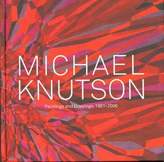 Item #19-3651 Michael Knutson: Paintings and Drawings, 1981-2006. Michael Knutson, Terri M....