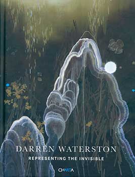 Item #19-3684 Darren Waterston: Representing the Invisible. Darren Waterston, David Pagel,...