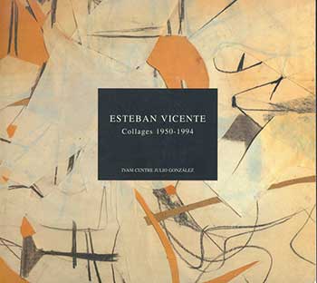 Item #19-3735 Estaeban Vicente: Collages, 1950-1954. [5 Octubre - 17 Diciembre, 1995.]. Esteban Vicente.