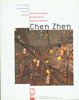 Item #19-3835 Chen Zhen: La Silence Sonore / Zvonka Tisina / Sonorous Silence. Zelimir Koscevic,...