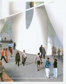 Item #19-4087 Beyond the Grid: The New Home for the UC Berkeley Art Museum and Pacific Film...