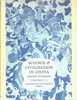 Item #19-4302 Science & Civilisation in China. Volume 5: Chemistry and Chemical Technology, Part III: Spagyrical Discovery and Invention: Historical Survey, From Cinnabar Elixirs to Synthetic Insulin. Joseph Needham.